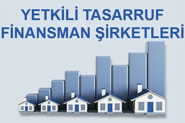 Yetkili Tasarruf Finansman Şirketleri Yetkili Tasarruf Finansman Şirketleri